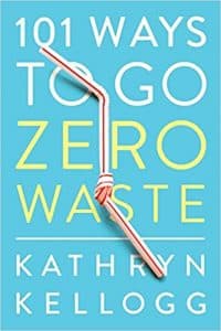 101 Ways to Go Zero Waste