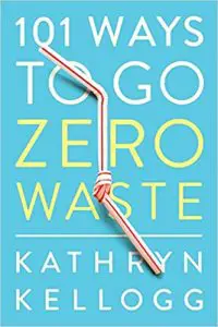 101 Ways to Go Zero Waste