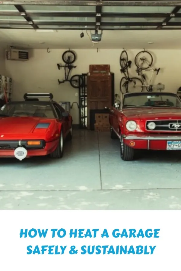 How to Heat a Garage Safely & Efficiently: 7 Options 4 How to Heat a Garage Safely Sustainably generated pin 19693