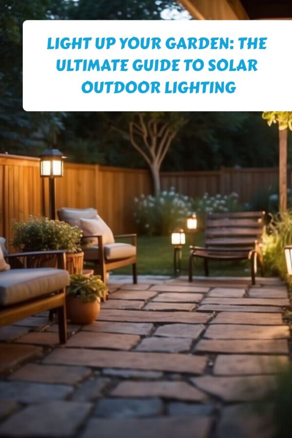 Solar Outdoor Lighting: How to Choose, Install, and Maintain It 8 Light Up Your Garden The Ultimate Guide to Solar Outdoor Lighting generated pin 38652