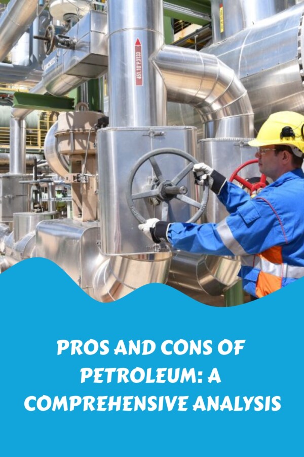 Pros and Cons of Petroleum A Comprehensive Analysis generated pin 28875