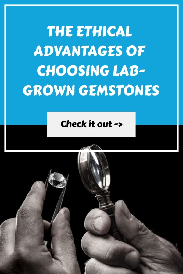 The Ethical Advantages of Choosing Lab-Grown Gemstones 6 The Ethical Advantages of Choosing Lab Grown Gemstones generated pin 31392