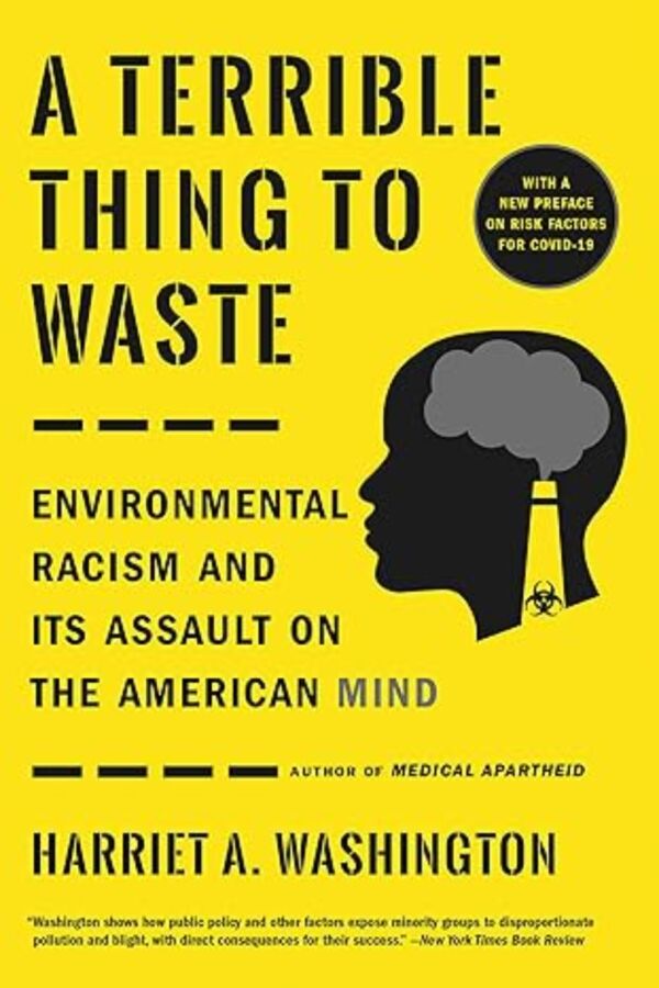 11 Best Books on Pollution: Air, Water, Plastic & Noise 11 Cover of "A Terrible Thing to Waste" by Harriet A. Washington, addressing environmental racism and its mental health impacts.