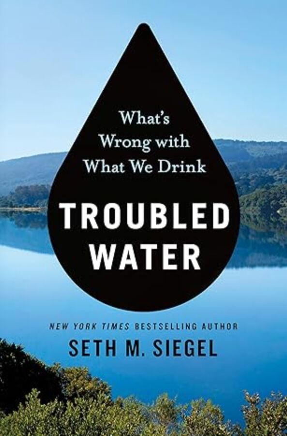 11 Best Books on Pollution: Air, Water, Plastic & Noise 9 Cover of "Troubled Water" by Seth M. Siegel, highlighting issues with drinking water quality and safety.